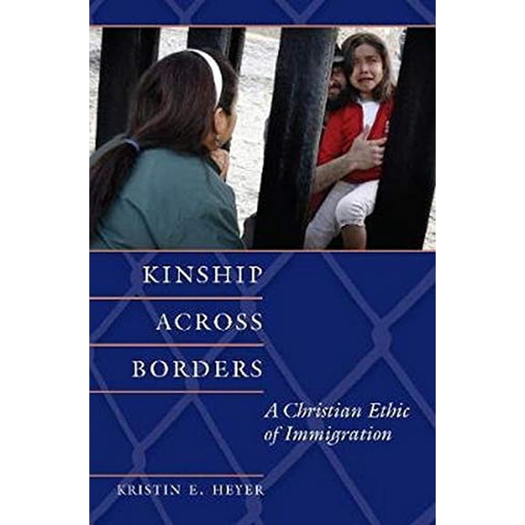 Pre-Owned Kinship Across Borders: A Christian Ethic of Immigration (Paperback) 158901930X 9781589019300