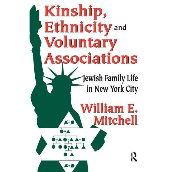 Kinship, Ethnicity and Voluntary Associations: Jewish Family Life in New York City, (Hardcover)