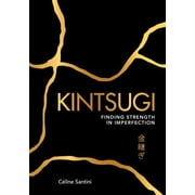 Kintsugi Finding Strength in Imperfection, Paperback