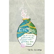 Kintsugi The Japanese Art of Embracing the Imperfect and Loving Your Flaws Paperback