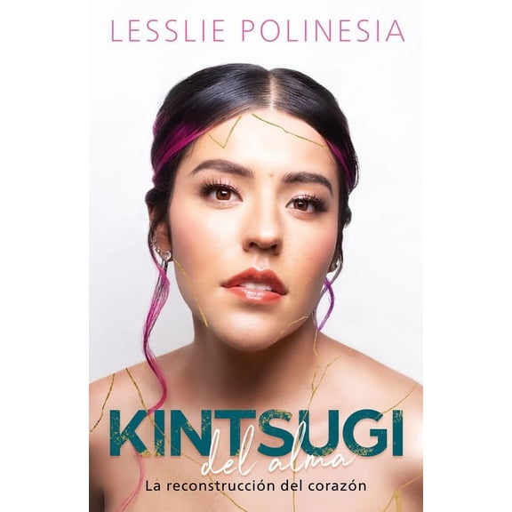 Kintsugi del Alma: La Reconstruccin del Corazn / Kintsugi for the Soul: The Reconstruction of the Heart, (Paperback)