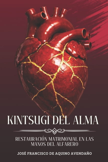 Kintsugi del Alma: RestauraciÃ³n Matrimonial En Las Manos del Alfarero, (Paperback)