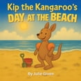 thumbnail image 1 of Kip the Kangaroo Kip the Kangaroo's Day at the Beach, (Paperback), 1 of 1