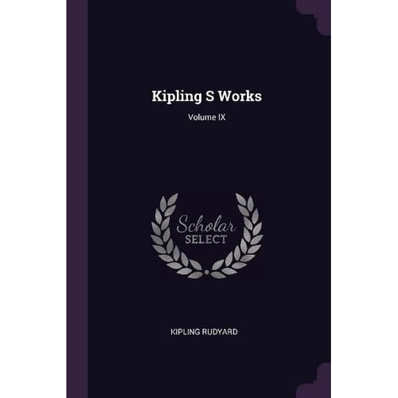 Kipling S Works; Volume IX (Paperback)