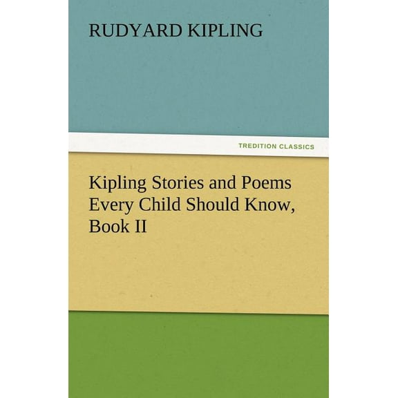 Kipling Stories and Poems Every Child Should Know, Book II, (Paperback)