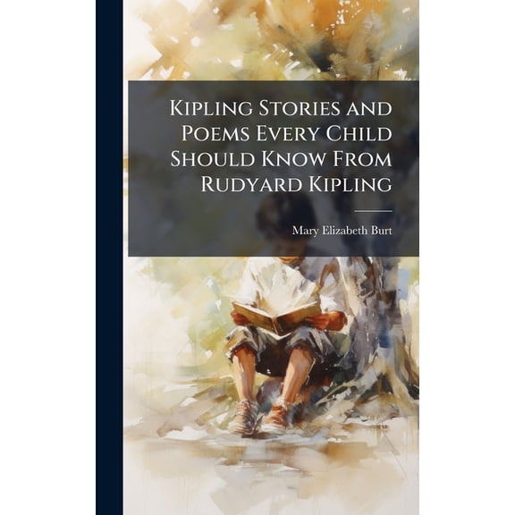 Kipling Stories and Poems Every Child Should Know From Rudyard Kipling, (Hardcover)