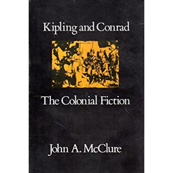 Pre-Owned Kipling and Conrad: The Colonial Fiction (Hardcover) 0674505298 9780674505292