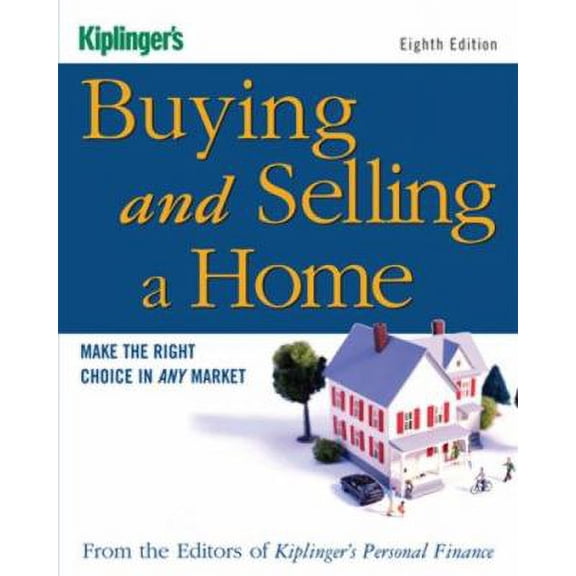 Pre-Owned Kiplinger's Buying and Selling a Home: Make the Right Choice in Any Market (Paperback) 1419535781 9781419535789