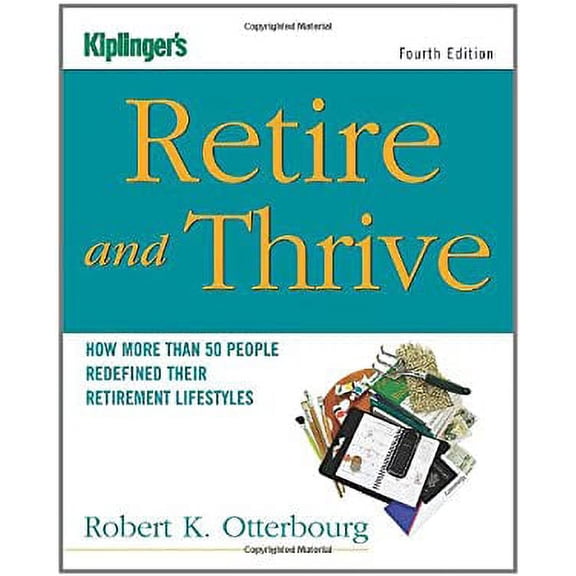 Pre-Owned Kiplinger's Retire & Thrive: How More Than 50 People Redefined Their Retirement Lifestyles (Paperback) 1419538233 9781419538230