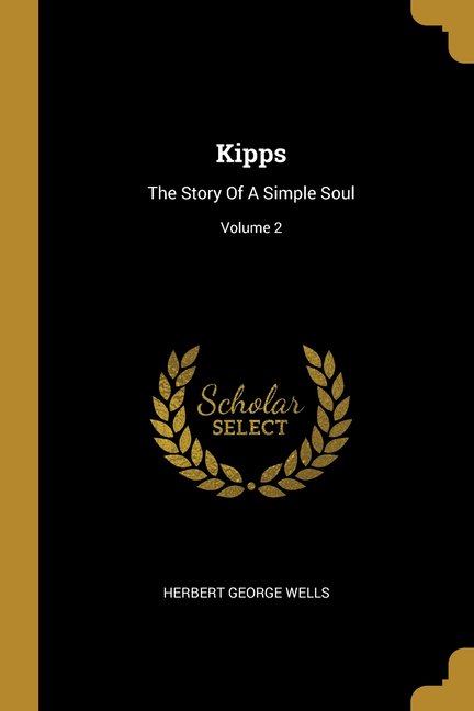Kipps : The Story Of A Simple Soul; Volume 2 (Paperback)