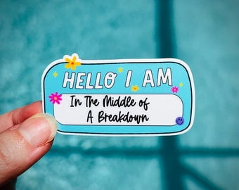 Kira HELLO I am in the middle of a breakdown! Laminated Sticker ...