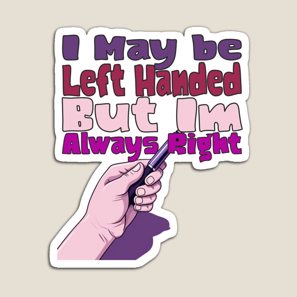 Kira - I May Be Left Handed But Im Always Right Sticker - 4174 Hot ...