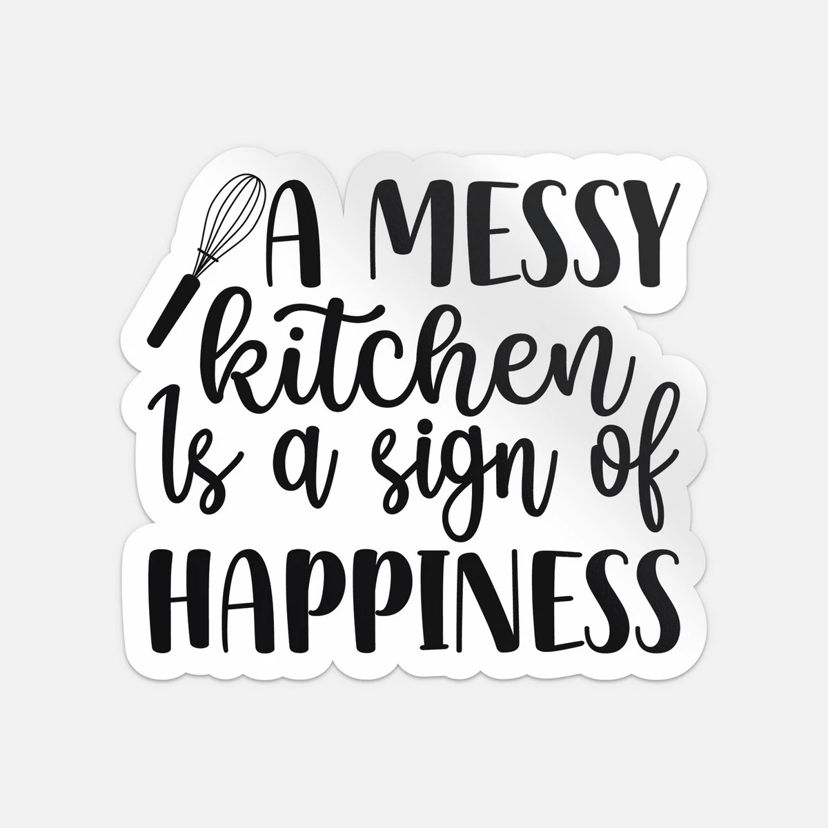 Kira A Messy Kitchen Is A Sign Of Happiness Slogan Car Bumper Vinyl ...