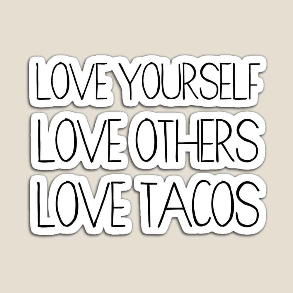 Others Sticker Kira Sticker With Love Yourself, Love Others, Love Tacos Sticker ...