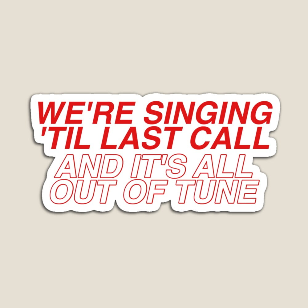 Kira Sticker With We'Re Singing 'Til Last Call Sticker Decorative ...