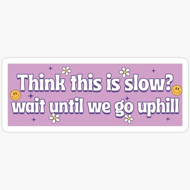 “Think This Is Slow” Funny Vinyl Decal – 4WD Uphill – Car Sticker Gift – Glossy Finish