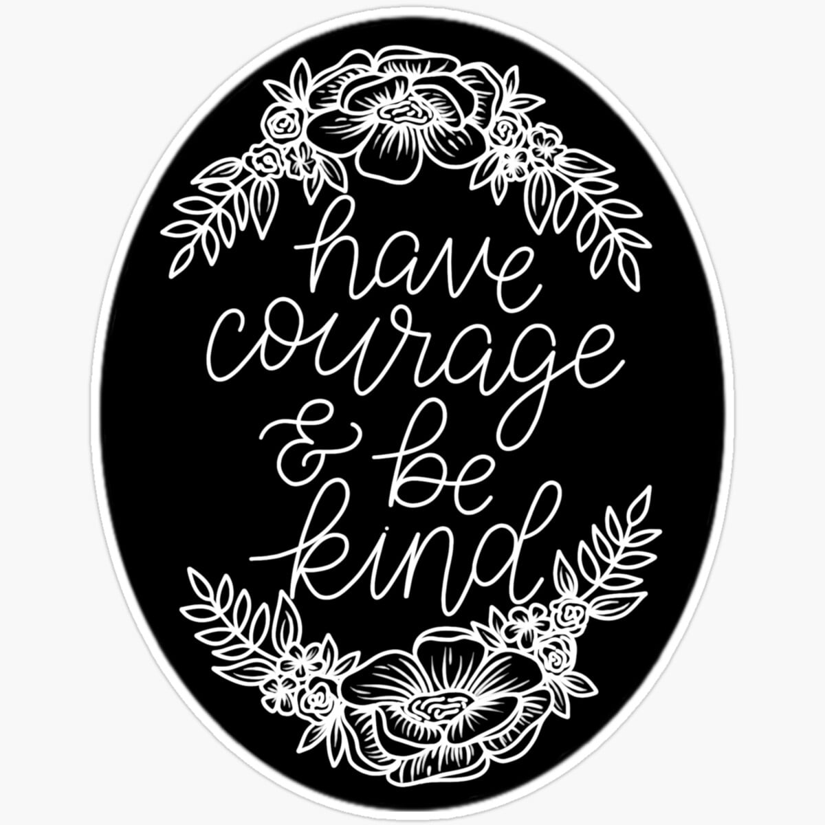 Kira Have courage and be kind black and white floral oval design ...