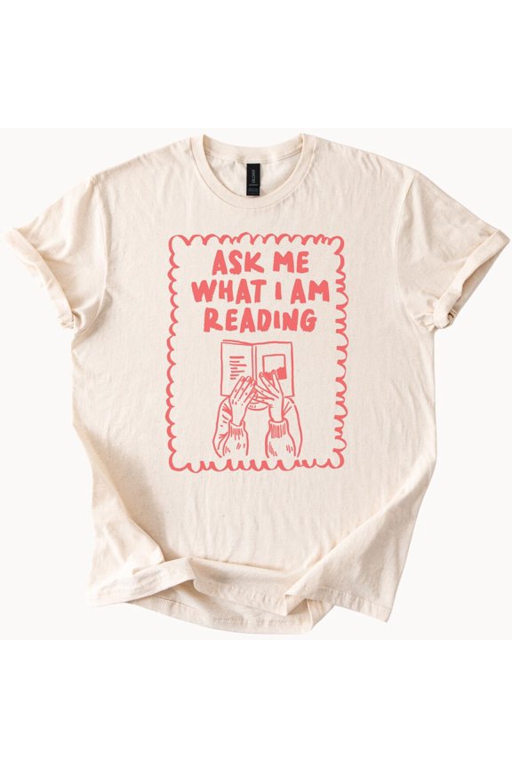 Tee with Ask Me What I Am Reading Graphic Tee Book Lover Shirt Reading Quote T Shirt Literary Gift For Readers Bookworm Apparel Birthday Gifts; For Men & Women