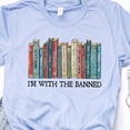 thumbnail image 1 of Kiraa Tee With I'M With The Banned Shirt, Banned Books, Banned Books Graphic T-Shirt, Librarian Shirt, Bookish Shirt, Reading Shirt, Gift For Book Lover Birthday Gifts; For Men & Women, 1 of 4