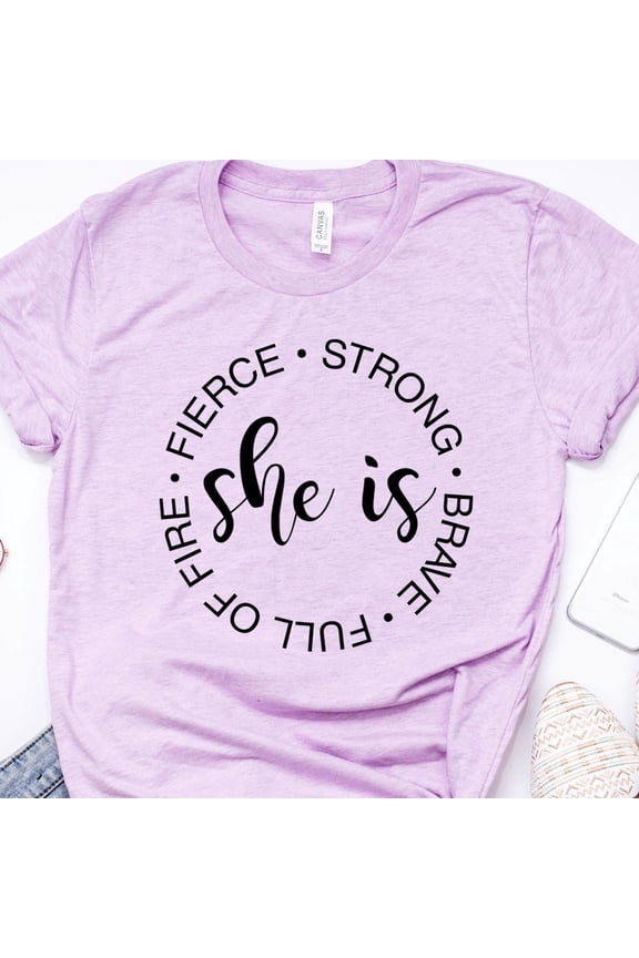 Tee With She Is Fierce Strong Brave Full Of Fire T-Shirt, Girl Power, Strong Women, Feminism, Strength, Mom Shirt, Empowered Women, Strong Mom Shirt Birthday Gifts; For Men & Women