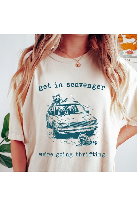Tee With Get In Scavenger We'Re Going Thrifting Shirt, Vintage Funny Raccoon Shirt, Unisex Comfort Colors Tshirt, Thrift Store, Garage Sale, Graphic Birthday Gifts; For Men & Women