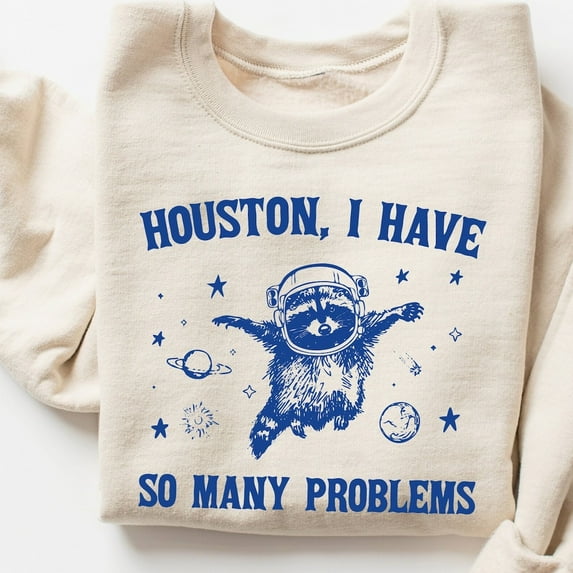 Kiraa Tee With Houston I Have So Many Problems Sweatshirt, Funny Vintage Raccoon Shirt, Racoon Space Shirt, Unisex Sweatshirt, Retro Graphic Shirt, Humor Birthday Gifts; For Men & Women
