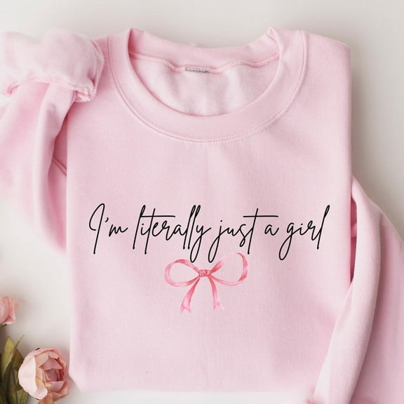 Kiraa Tee With I'M Just A Girl Sweatshirt, I'M Literally Just A Girl Shirt, Bow Crewneck Tee, Dainty Bow Shirt, Girl Power Shirt, Coquette Bow Girly Tee Birthday Gifts; For Men & Women