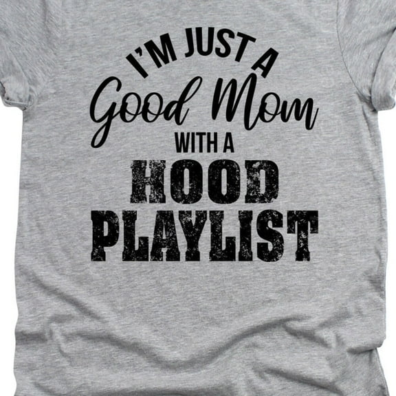 Kiraa Tee With I'M Just A Good Mom With A Hood Playlist T-Shirt - Funny Unisex Tee - Wife Gifts - Birthday Gift - Sister Gift - Mothers Day Shirt Gift Idea Birthday Gifts; For Men & Women