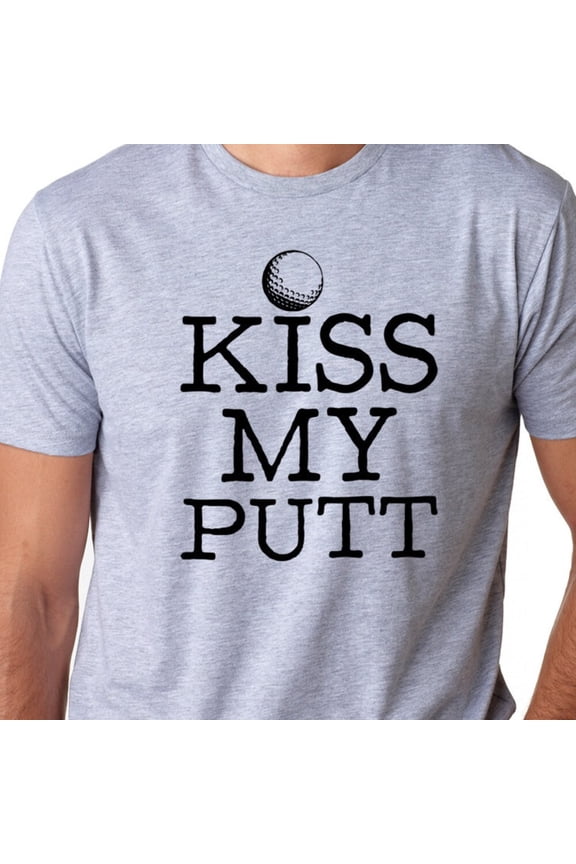 Tee With Kiss My Putt Mens T-Shirt, Funny Golf Shirt, Golf T-Shirt, Birthday Gift For Golfer, Golfer Dad, Golf Ball, Fathers Day Shirt For Golfer Birthday Gifts; For Men & Women