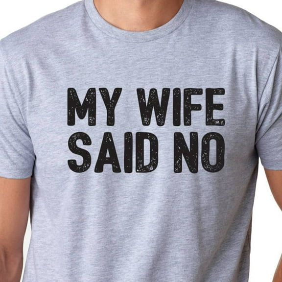 Kiraa Tee With My Wife Said No Shirt Valentine'S Day Gift Mens T Shirt Wedding Gift Husband Gift Funny Groom Shirt Anniversary Gift Fathers Day Birthday Birthday Gifts; For Men & Women