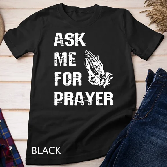 Kiraa Tee With Ask Me For Prayer Tshirt Cute Christian Lifestyle Gifts Unisex S-5Xl T-Shirt
