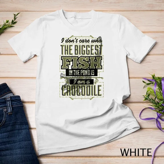 Kiraa Tee With Biggest Fish In The Pond Self Motivational Crocodile Unisex S-5Xl T-Shirt Birthday Gifts; For Men & Women