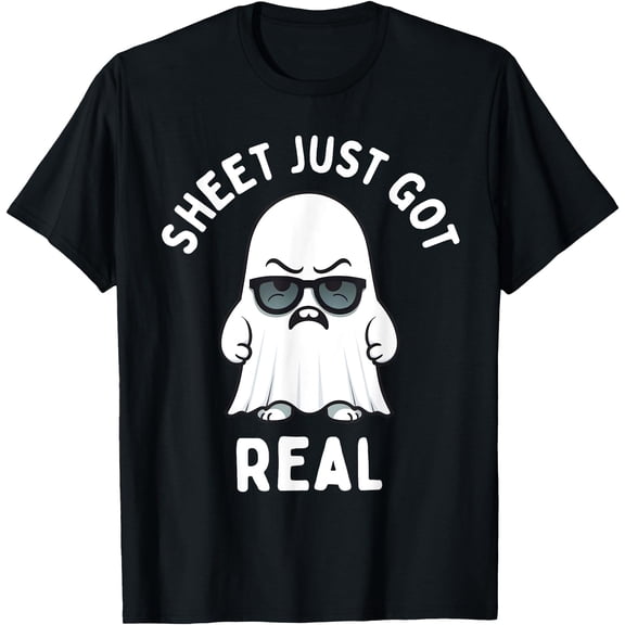 Kiraa Tee With Boo Sheet Just Got Real Ghost Funny Halowen Men Unisex S-5Xl T-Shirt