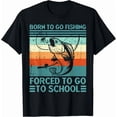 thumbnail image 1 of Kiraa Tee With Born To Go Fishing Forced School Men Women Boys Gift Unisex T-Shirt, 1 of 2