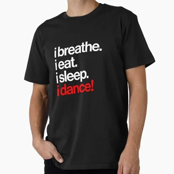 Kiraa Tee With Breathe Eat Sleep Dance White Text T-Shirt S-5Xl
