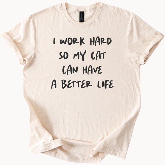 Kiraa Tee With Cat Lover Tshirt I Work Hard For My Cat Funny Pet Owner Tee Gift For Her Him Unisex Graphic Top Birthday Gifts; For Men & Women