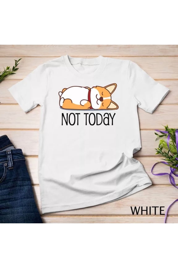 Tee With Cute Corgi Gift Funny Dog Lover Not Today Lazy Animal Unisex S-5Xl T-Shirt Birthday Gifts; For Men & Women