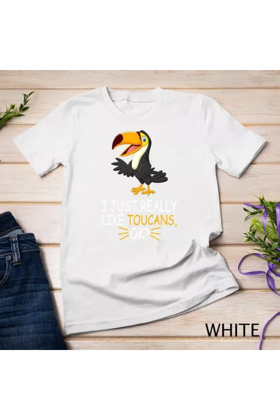 Tee With Cute Toucan Bird Lover I Just Really Like Toucans Ok Unisex S-5Xl T-Shirt Birthday Gifts; For Men & Women