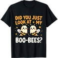 thumbnail image 1 of Kiraa Tee With Did You Just Look At My Boo-Bees? Funny Halowen Boo Bee Unisex S-5Xl T-Shirt, 1 of 2