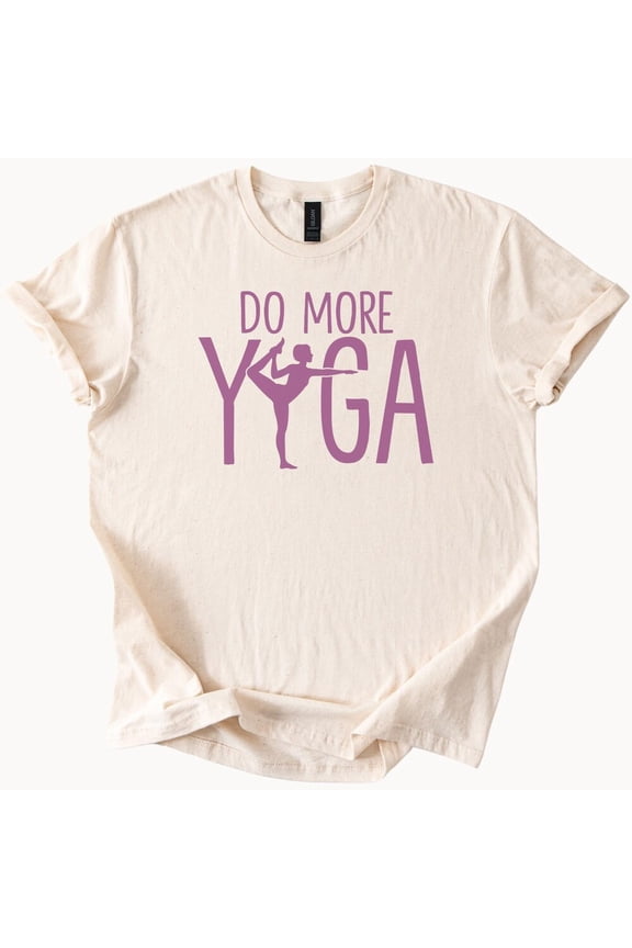 Tee With Do More Yoga Graphic Tee Yogi Lover Gift Meditation Exercise Shirt Birthday Gifts; For Men & Women