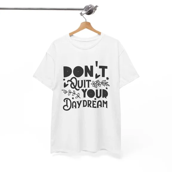 Kiraa Tee With Everyday T-Shirt S-5Xl - Don'T Quit Your Daydream Shirt Birthday Gifts; For Men & Women