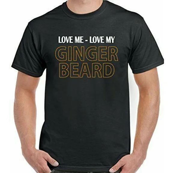 Kiraa Tee With Ginger Beard T-Shirt Love Me Love My Mens Womens Unisex