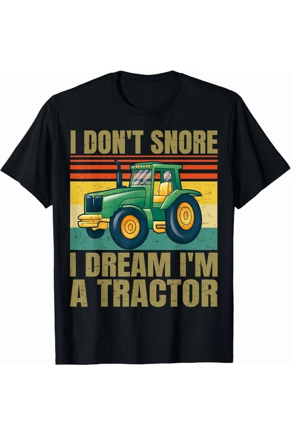 Tee With I Don'T Snore I Dream I'M A Tractor Vintage Tractor Gift Unisex T-Shirt
