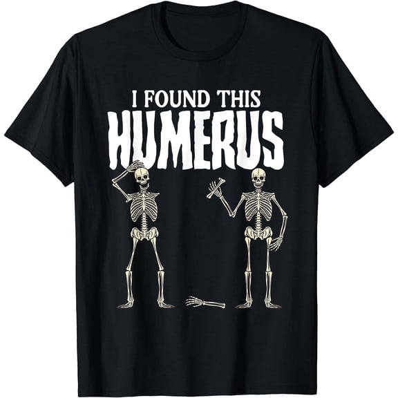 Kiraa Tee With I Found This Humerus | Funny Skeleton Lazy Halowen Unisex S-5Xl T-Shirt