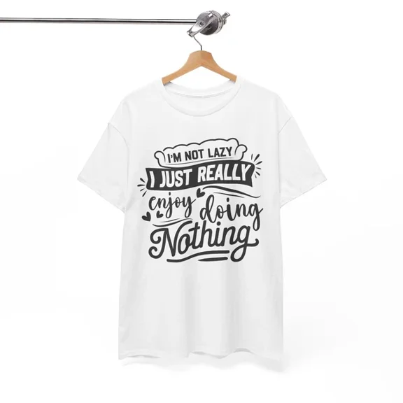 Kiraa Tee With I'M Not Lazy I Just Really Enjoy Doing Nothing Shirt | Graphic T-Shirt S-5Xl Birthday Gifts; For Men & Women