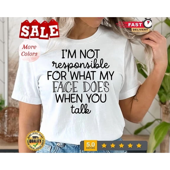 Kiraa Tee With I'M Not Responsible For What My Face Does When You Talk Shirt, Teen Boy Girl ... Birthday Gifts; For Men & Women