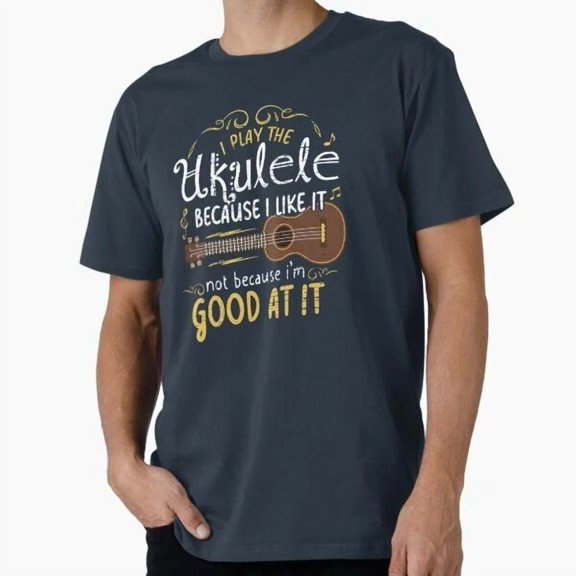 Kiraa Tee With I Play The Ukulele Because I Like It Not Because I T-Shirt S-5Xl