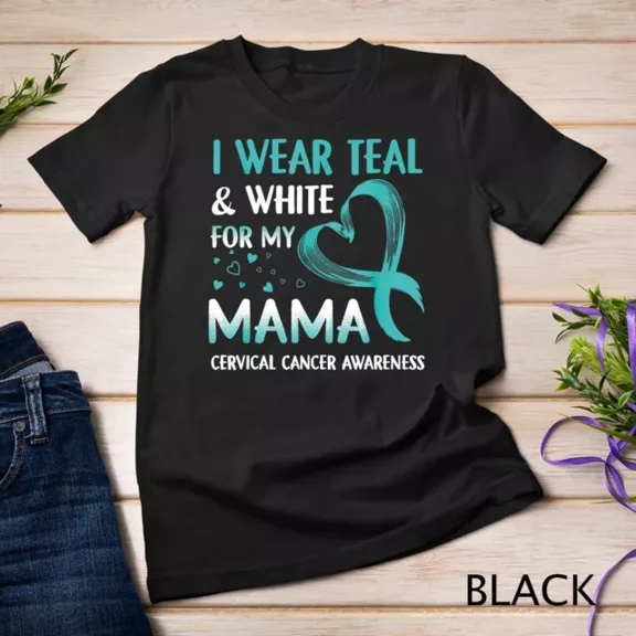 Kiraa Tee With I Wear Teal & White For My Mama Cervical Cancer Unisex S-5Xl T-Shirt
