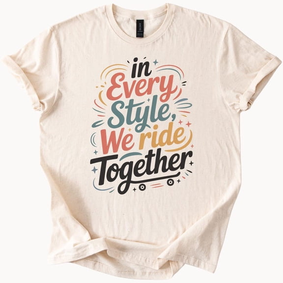 Kiraa Tee With In Every Style We Ride Together Graphic Tee Unisex Trendy Top Birthday Gifts; For Men & Women
