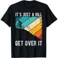 thumbnail image 1 of Kiraa Tee With It'S Just A Hill Get Over It Mountain Biking Bike Cycling Unisex T-Shirt, 1 of 2